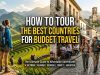 How To Tour The Best Countries for Budget Travel