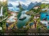 Top 10 Best Eco Friendly Travel Destinations List Top 10 Best Eco Friendly Travel Destinations List