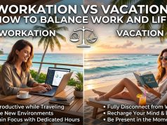 Workation vs Vacation : How to Balance Work And Life Workation vs Vacation : How to Balance Work And Life